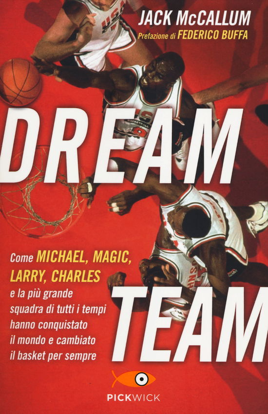 Cover for Jack McCallum · Dream Team. Come Michael, Magic, Larry, Charles E La Piu Grande Squadra Di Tutti I Tempi Hanno Conquistato Il Mondo E Cambiato Il Bask (Book)