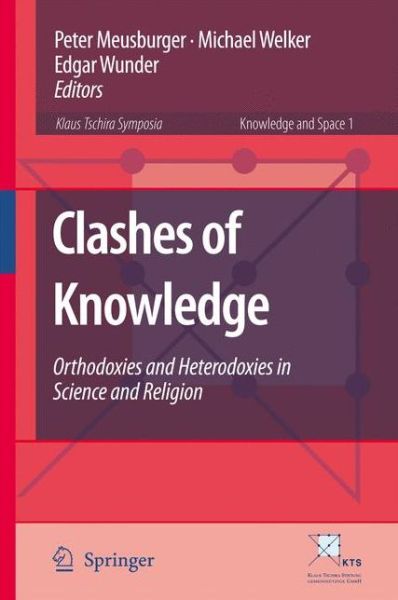 Peter Meusburger · Clashes of Knowledge: Orthodoxies and Heterodoxies in Science and Religion - Knowledge and Space (Taschenbuch) [Softcover reprint of hardcover 1st ed. 2008 edition] (2010)