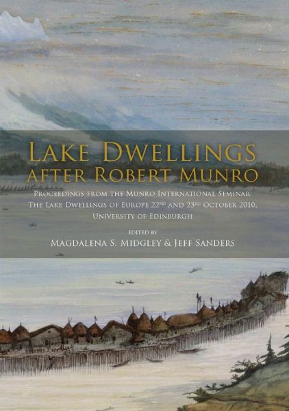 Cover for Lake Dwellings after Robert Munro. Proceedings from the Munro International Seminar (Paperback Book) (2012)
