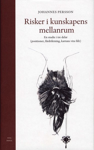 Cover for Johannes Persson · Risker i kunskapens mellanrum : en studie i tre delar (positioner, färdriktning, kartans vita fält) (Bound Book) (2007)