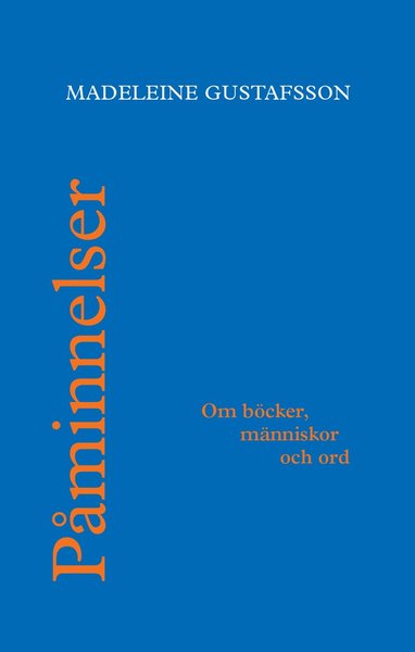 Cover for Madeleine Gustafsson · Påminnelser : om böcker, människor och ord (Paperback Book) (2016)