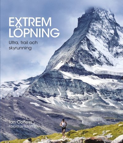 Cover for Ian Corless · Extrem löpning : ultra, trail och skyrunning (Bound Book) (2017)