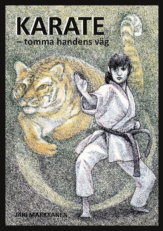 Cover for Jari Markkanen · Karate : tomma handens väg (Book) (2023)