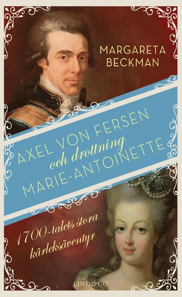 Axel von Fersen och drottning Marie-Antoinette - Margareta Beckman - Książki - Lind & Co - 9789179035921 - 26 sierpnia 2021