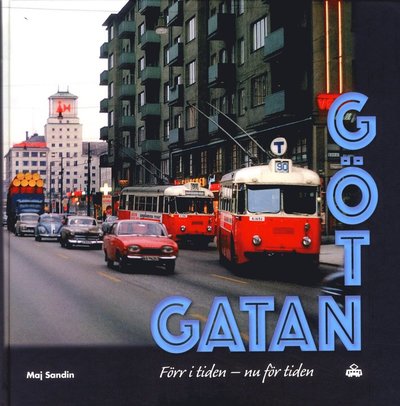 Cover for Maj Sandin · Götgatan : förr i tiden - nu för tiden (Bound Book) (2015)