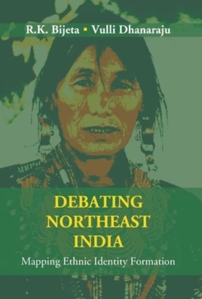 Cover for R K Bijeta · Debating Northeast India (Hardcover Book) (2017)