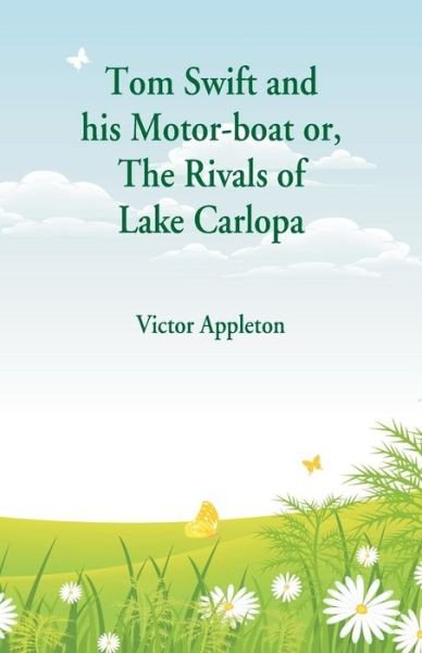 Tom Swift and his Motor-boat - Victor Appleton - Livres - Alpha Edition - 9789352975921 - 14 juillet 2018