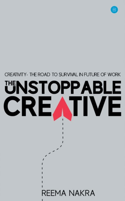 Cover for Reema Nakra · The Unstoppable Creative (Paperback Book) (2021)