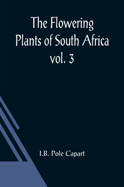 Cover for I B Pole Capart · The Flowering Plants of South Africa; vol. 3 (Paperback Book) (2021)