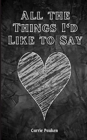 Cover for Carrie Pauken · All the Things I'd Like to Say (Book) (2023)