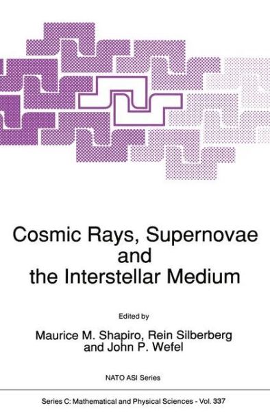 Cover for M M Shapiro · Cosmic Rays, Supernovae and the Interstellar Medium - NATO Science Series C (Paperback Book) [Softcover reprint of the original 1st ed. 1991 edition] (2012)