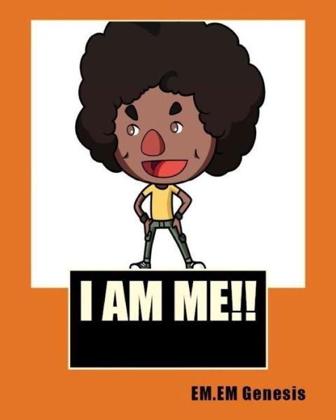 I AM ME! By EM.EM.Genesis - Em Em Genesis - Kirjat - Nln Press - 9789789483921 - keskiviikko 13. kesäkuuta 2012