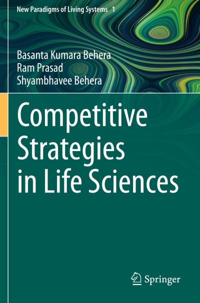 Cover for Basanta Kumara Behera · Competitive Strategies in Life Sciences - New Paradigms of Living Systems (Paperback Book) [1st ed. 2020 edition] (2021)