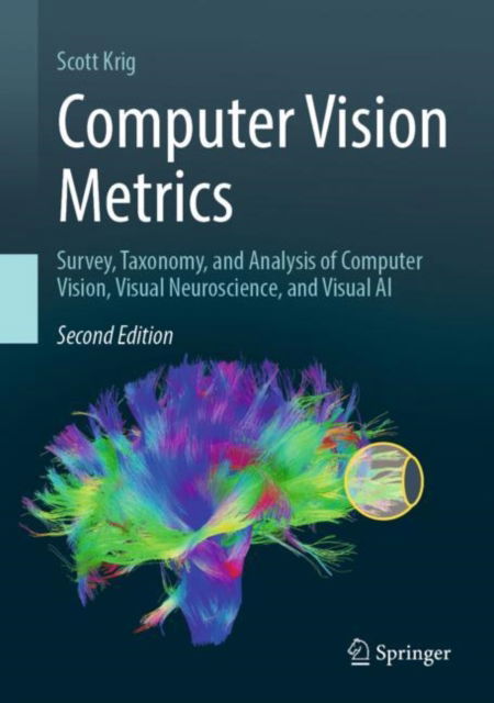 Cover for Scott Krig · Computer Vision Metrics: Survey, Taxonomy, and Analysis of Computer Vision, Visual Neuroscience, and Visual AI (Hardcover Book) [Second Edition 2025 edition] (2025)