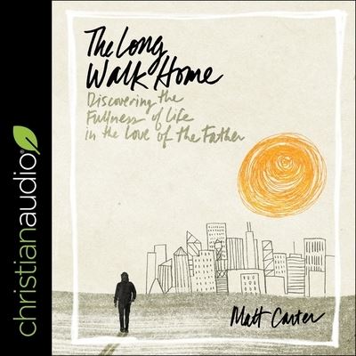 The Long Walk Home - Matt Carter - Musiikki - Christianaudio - 9798200540921 - tiistai 17. syyskuuta 2019