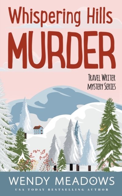 Cover for Wendy Meadows · Whispering Hills Murder - Travel Writer Mystery (Paperback Book) (2022)
