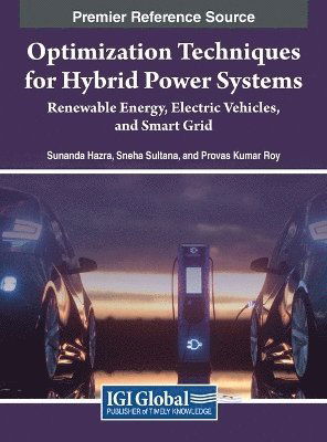 Optimization Techniques for Hybrid Power Systems: Renewable Energy, Electric Vehicles, and Smart Grid -  - Książki - IGI Global - 9798369304921 - 31 lipca 2024