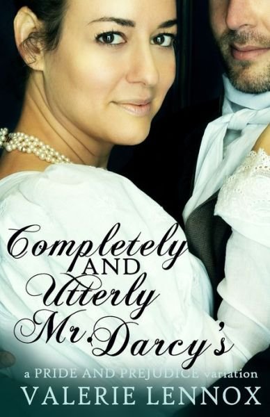 Cover for Valerie Lennox · Completely and Utterly Mr. Darcy's: a Pride and Prejudice variation (Paperback Book) (2022)