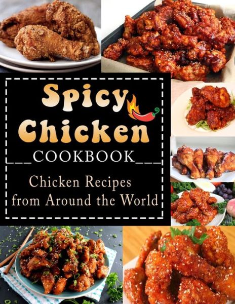 Cover for Kanetra Times · Spicy Chicken Cookbook: Chicken Recipes from Around the World (Paperback Book) (2022)