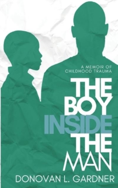 Cover for Donovan Gardner · The Boy Inside The Man: A memoir of childhood trauma (Pocketbok) (2022)