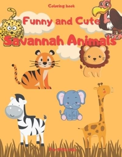 Cover for Alx Book Design · Savannah Animals Coloring Book: Funny and Cute Animals from Savannah Coloring Book, teaching kids savannah animals, 8.5-11 (Pocketbok) (2021)