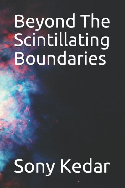 Cover for Sony Kedar · Beyond The Scintillating Boundaries (Paperback Book) (2021)