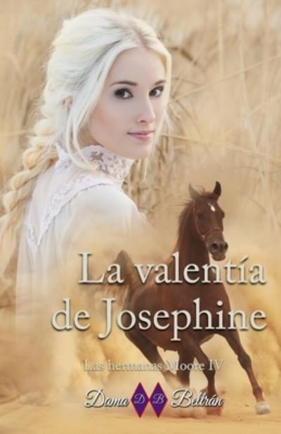 Cover for Dama Beltran · La valentia de Josephine - Serie Las Hermanas Moore (Paperback Bog) (2021)