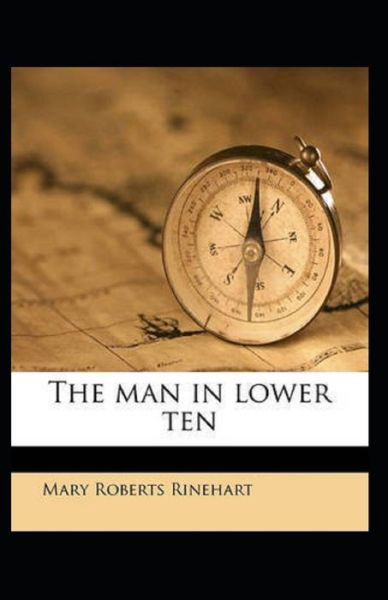 The Man in Lower Ten Annotated - Mary Roberts Rinehart - Books - Independently Published - 9798517594921 - June 9, 2021