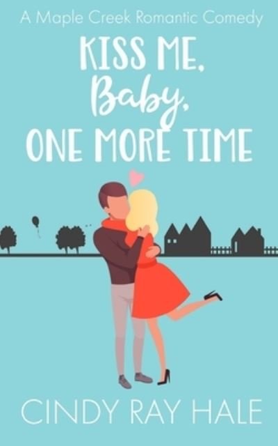 Cindy Ray Hale · Kiss Me, Baby, One More Time (Taschenbuch) (2020)