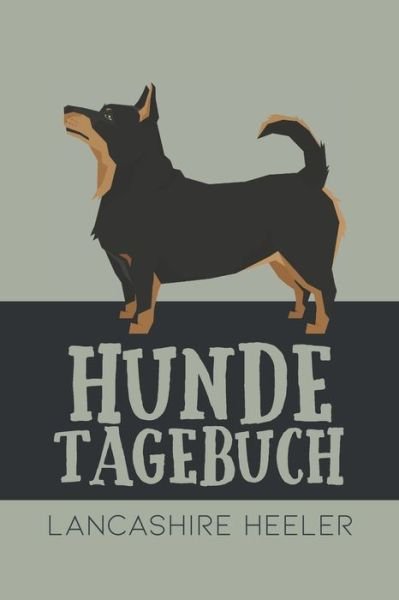 Hundetagebuch Lancashire Heeler - Dog Kings - Książki - Independently Published - 9798602168921 - 21 stycznia 2020