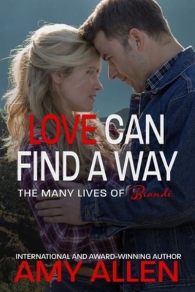 Love Can Find a Way - Many Lives of Brandi - Amy Allen - Livros - Independently Published - 9798607613921 - 27 de fevereiro de 2020