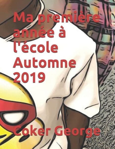 Cover for Coker Jerome George · Ma premiere annee a l'ecole Automne 2019 (Taschenbuch) (2020)