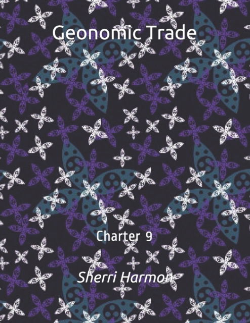 Geonomic Trade: Charter 9 - Geonomic Trade - Sherri Lynne Harmon - Kirjat - Independently Published - 9798612914921 - keskiviikko 12. helmikuuta 2020