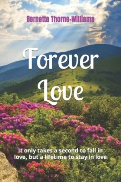 Cover for Bernetta Thorne-Williams · Forever Love: It only takes a second to fall in love, but a lifetime to stay in love (Paperback Book) (2020)