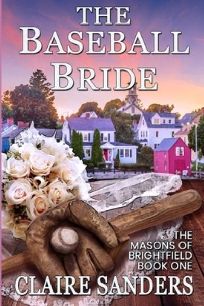 The Baseball Bride - Claire Sanders - Książki - Independently Published - 9798675694921 - 15 sierpnia 2020