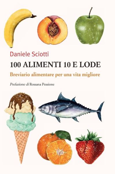 Cover for Daniele Sciotti · 100 alimenti 10 e lode (Paperback Book) (2020)