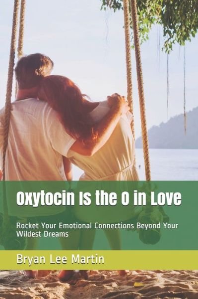 Bryan Lee Martin C · Oxytocin Is the O in Love (Paperback Book) (2021)