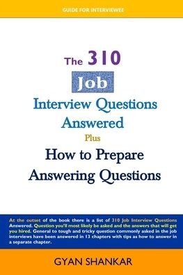 The 310 Job Interview Questions Answered - Gyan Shankar - Böcker - Independently Published - 9798696075921 - 12 oktober 2020