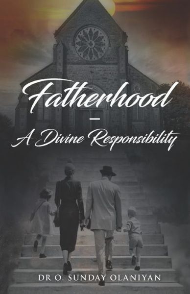 Cover for Olubusayo Sunday Olaniyan · Fatherhood: a divine responsibility (Paperback Book) (2021)