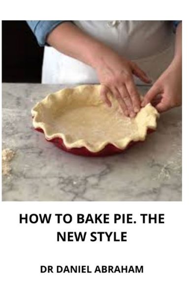 Cover for Daniel Abraham · How to Bake Pie. the New Style (Paperback Book) (2021)