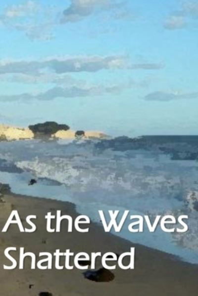 Cover for Becca Lynne · As the Waves Shattered (Paperback Book) (2021)