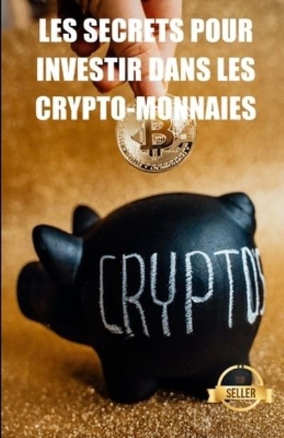 Cover for Tic Tac Ban Emprendimiento E Inversion · Les secrets pour investir dans les crypto-monnaies: Strategies, cles et secrets pour le trading de crypto-monnaies (Paperback Book) (2021)