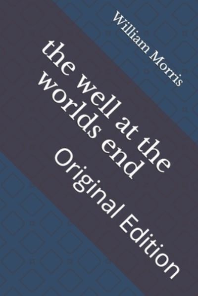 The well at the worlds end - William Morris - Książki - Independently Published - 9798742729921 - 23 kwietnia 2021