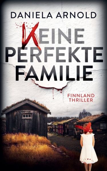 Cover for Daniela Arnold · Keine perfekte Familie: Finnland-Thriller (Paperback Book) (2022)