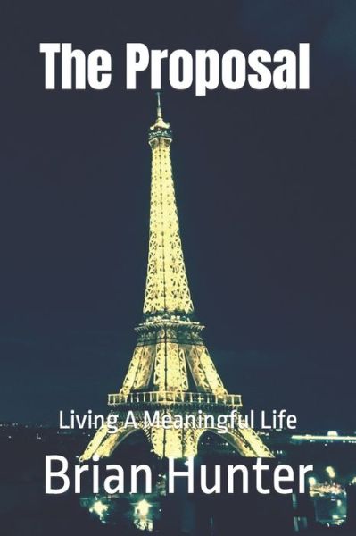 Cover for Brian Hunter · The Proposal: Living A Meaningful Life - Living a Meaningful Life (Taschenbuch) (2022)