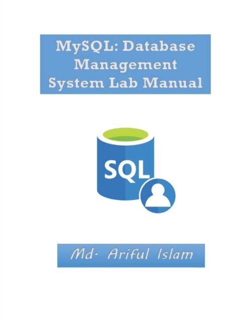 Cover for MD Ariful Islam · MySQL: Database Management System Lab Manual (Pocketbok) (2022)