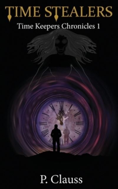 Cover for P Clauss · Time Stealers: Time Keepers Chronicles 1 (Hardcover Book) (2022)