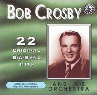 Cover for Bob Crosby · Plays 22 Original Big Band Recordings (CD) (1994)