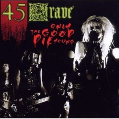 Cover for 45 Grave · Only the Good Die Young (CD) (2009)