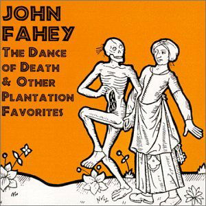 Dance of Death & Other Plantation Favorites - John Fahey - Música - FANTASY - 0025218890922 - 20 de julio de 1999